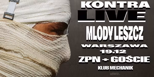 Mlody Leszcz - KONTRA LIVE Warszawa feat. ZPN + Go\u015bcie