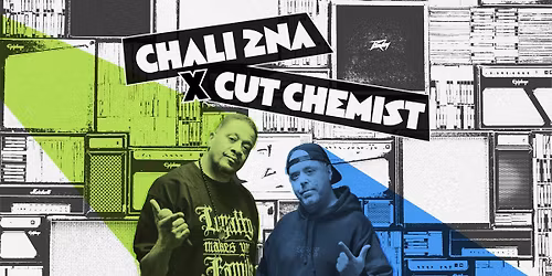 Cut Chemist and Chali 2na *SECOND NIGHT ADDED!*