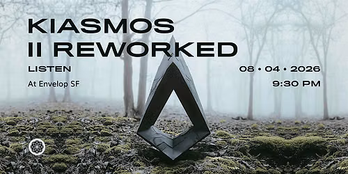 Kiasmos - II Reworked : LISTEN | Envelop SF (9:30pm)