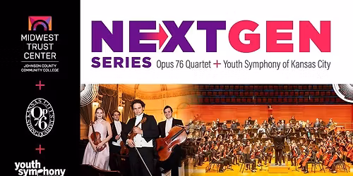 Next Gen: Opus 76 + Youth Symphony of Kansas City 'America's First Quartet Recital'
