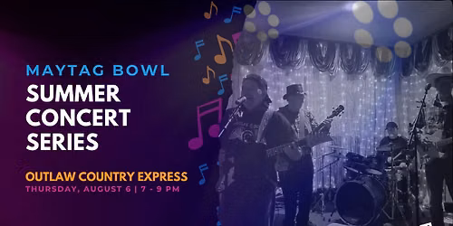 Maytag Bowl Summer Concert Series: Outlaw Express