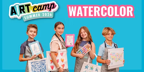 WATERCOLOR SERIES - SUMMER CAMP! AM SESSION