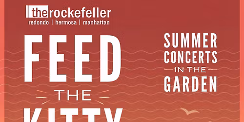 Feed the Kitty @ \u201cRockefeller\u201d in Redondo Beach this Sat. May 30th @ 4-7pm