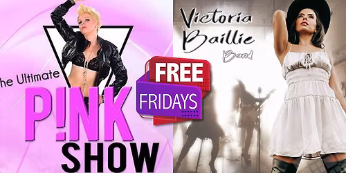 Free Fridays 18+ Ultimate Pink Show + Victoria Baillie Band