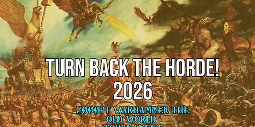Turn Back The Horde 2026 - May 2026 Warhammer The Old World Event