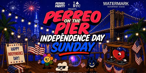 PERREO ON THE PIER - INDEPENDENCE DAY SUNDAY @ PIER 15