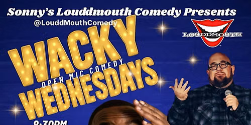 Sonny's LouddMouth Comedy Presents: Wacky Wednesdays Open Mic @Ebullition