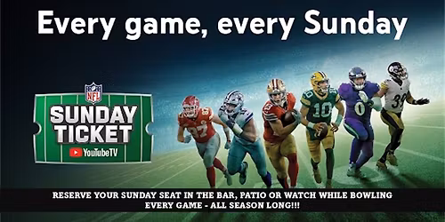 NFL Sunday ticket - On every TV Bar, Patio, or on the lanes!!