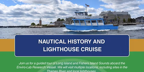Project Oceanology- Nautical History and Lighthouse Cruise ( Oceanographic or River Cruise)