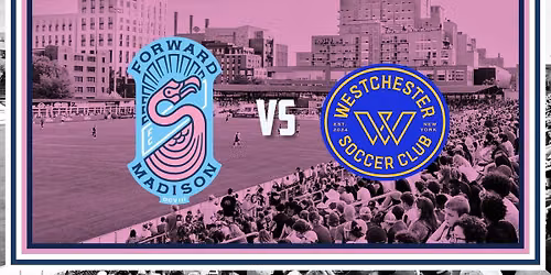Home Match: Forward Madison FC vs Westchester SC 