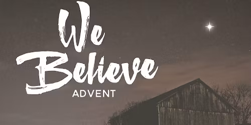 We Believe - Advent Series