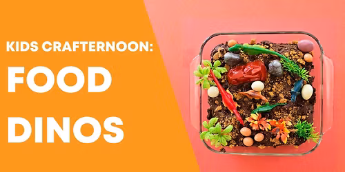 Kids Crafternoon: Food Dinos - *REGISTRATION REQUIRED*