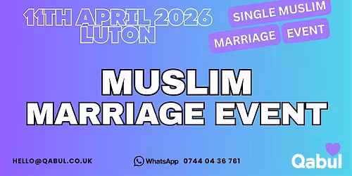 Luton - MUSLIM MARRIAGE EVENT | 1-to-1 Single Muslim Meetup | 11th April