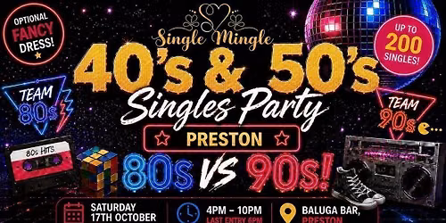 \ud83d\udd7a 40s & 50s Singles Party | 80s vs 90s! | Preston @ Baluga Bar | Up To 200 Singles!