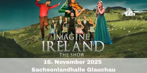 Imagine Ireland - The Show \/\/ Sachsenlandhalle Glauchau \/\/ 16.11.2025
