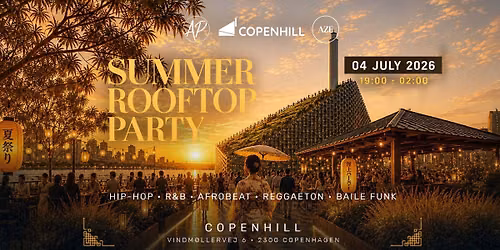 Summer Rooftop Party \u2022 CopenHill \u2022 04.07.26