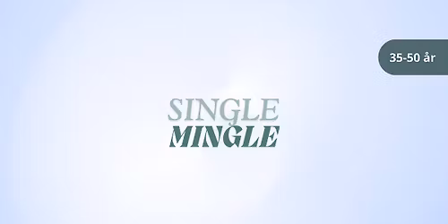 Single Mingle 35-50 \u00e5r
