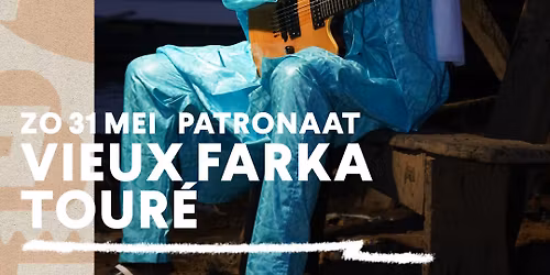 Vieux Farka Tour\u00e9 + Trackvogels | Patronaat Haarlem