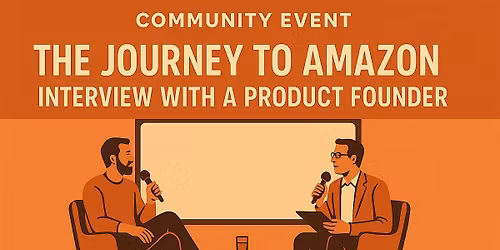 The Journey to Amazon \u2013 Interview with a Product Founder - Fireside Q&A
