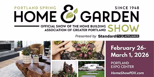 Portland Spring Home & Garden Show presented by Standard TV & Appliance