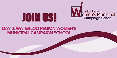 Day 2: 2026 Waterloo Region Women\u2019s Municipal Campaign School
