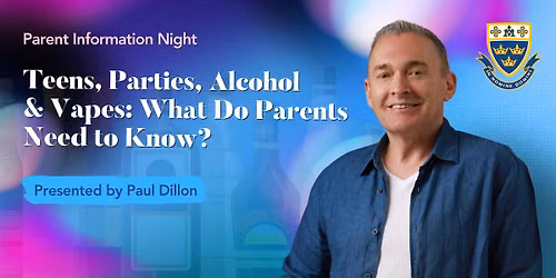 Teens, parties, alcohol and vapes: What do parents need to know? - Presented by Paul Dillon