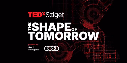 TEDxSziget 2026 \u2013 The Shape of Tomorrow