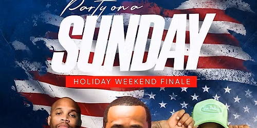 PARTY ON A SUNDAY "Holiday Weekend Finale"