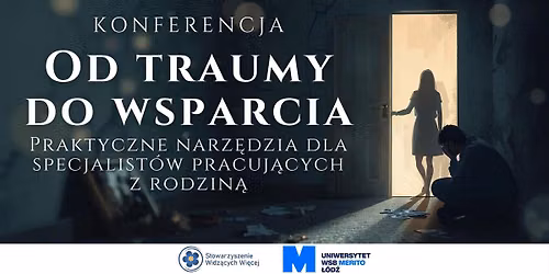 Konferencja pt. Od traumy do wsparcia - praktyczne narz\u0119dzia dla specjalist\u00f3w pracyj\u0105cych z rodzin\u0105
