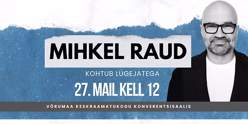 Kohtumine Mihkel Rauaga