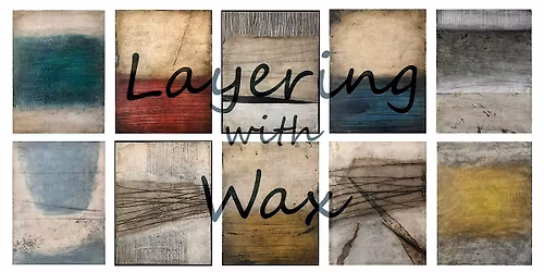 Layering with WAX! - Encaustic Art Workshop (Introductory Level)