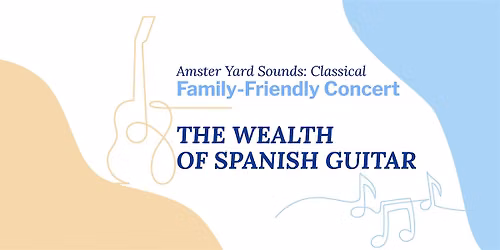 #AmsterYardSoundsClassicalforFamilies: The Wealth of Spanish Guitar