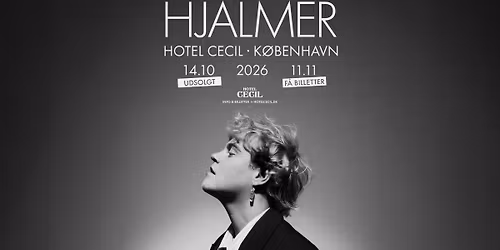 F\u00c5 BILLETTER! Hjalmer | Hotel Cecil, K\u00f8benhavn [ekstrakoncert]
