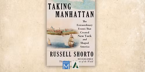 Stefan Bielinski Memorial Lecture: Taking Manhattan - Russell Shorto on the Epic Origins of New York