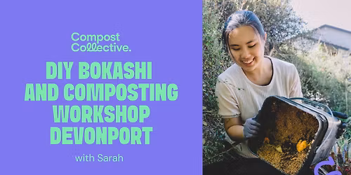 FREE - DIY Bokashi and Composting Workshop - Devonport