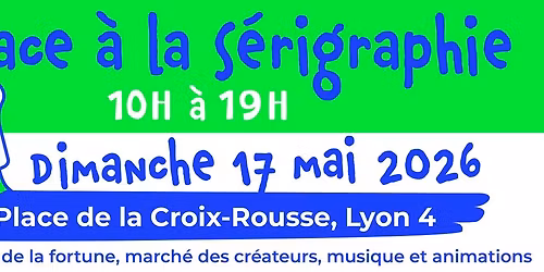 Place \u00e0 la S\u00e9rigraphie - Dim 17 Mai