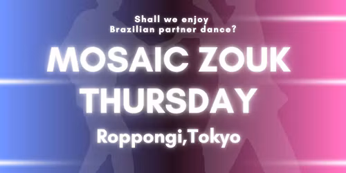 Mosaic Zouk Thursday | Roppongi, Tokyo, Japan | Every Thursday