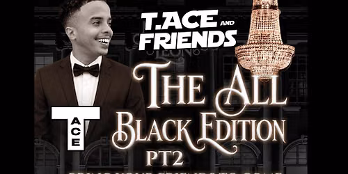 T.Ace & Friends : The all black edition pt.2