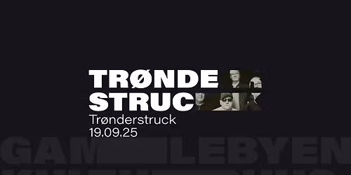 Tr\u00f8nderstruck || Gamlebyen Kulturhus || 19.09.2025