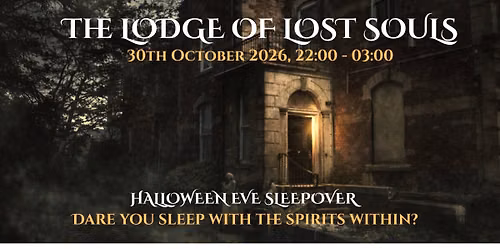 Halloween Special Ghost Hunt - The Lodge of Lost Souls (with optional sleepover)