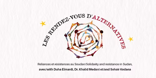 Reliances et r\u00e9sistances au Soudan\/Solidarity and resistance in Sudan
