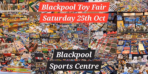 Blackpool Toy, Train & Sci-Fi Fair on Sat 25th Oct '25
