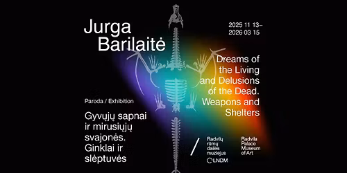 Jurgos Barilait\u0117s parodos \u201eGyv\u0173j\u0173 sapnai ir mirusi\u0173j\u0173 svajon\u0117s. Ginklai ir sl\u0117ptuv\u0117s\u201c atidarymas