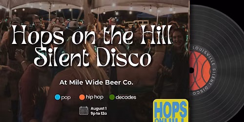 Hops on the Hill Silent Disco at Mile Wide - 10th Anniversary!
