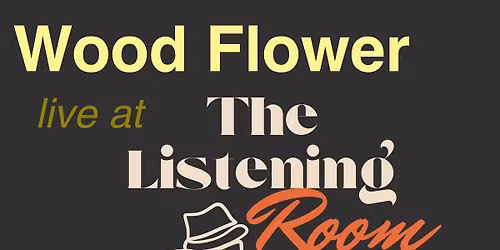 Wood Flower live at The Listening Room