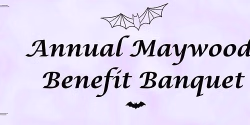 Annual Maywood Benefit Banquet