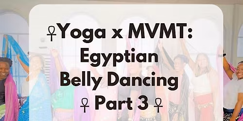 \u2625 Yoga x MVMT:  Egyptian Belly Dancing: Part 3 \u2625