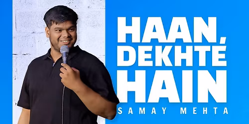 Haan, Dekhte Hain - By Samay Mehta