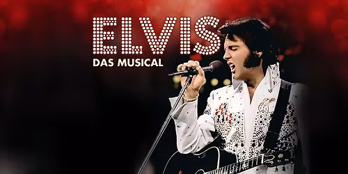 ELVIS - Das Musical