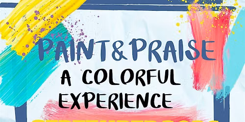 Paint & Praise A Colorful Experience